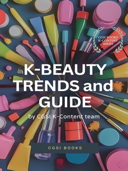 Title details for K-Beauty Trends and Guide by CGSI K-Content Team - Available